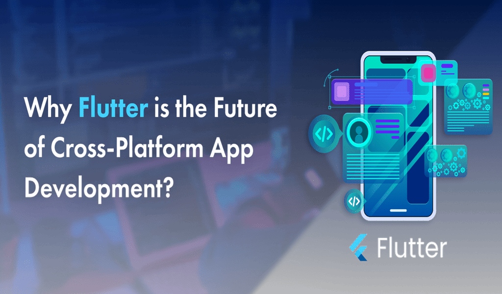 Flutter Is the Future of Cross-Platform App Development